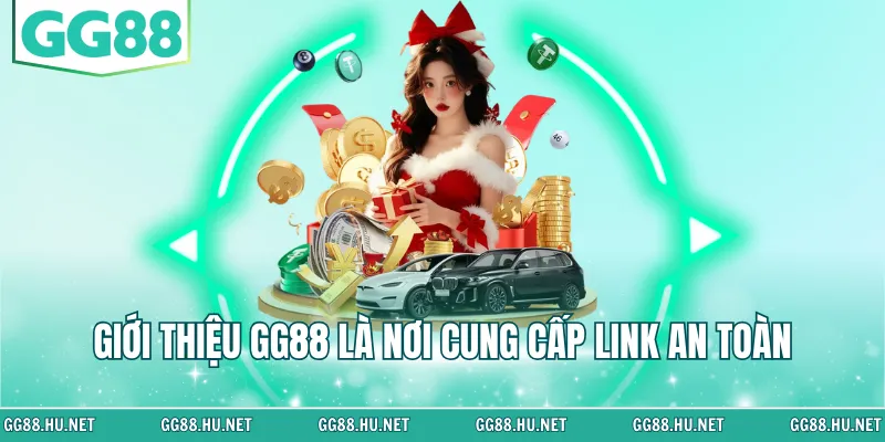 Giới thiệu GG88 là nơi cung cấp link an toàn